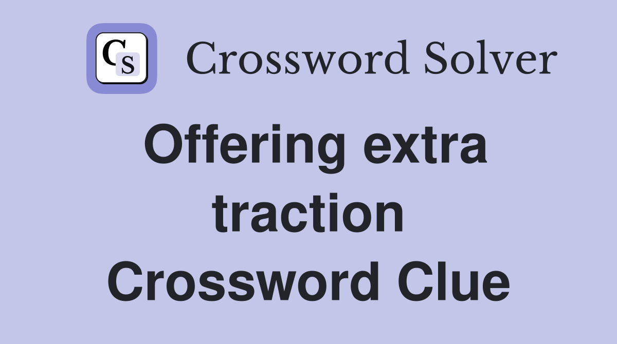 Offering extra traction Crossword Clue