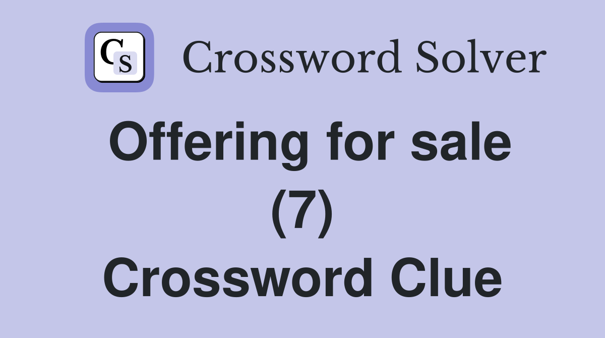 Offering for sale (7) Crossword Clue