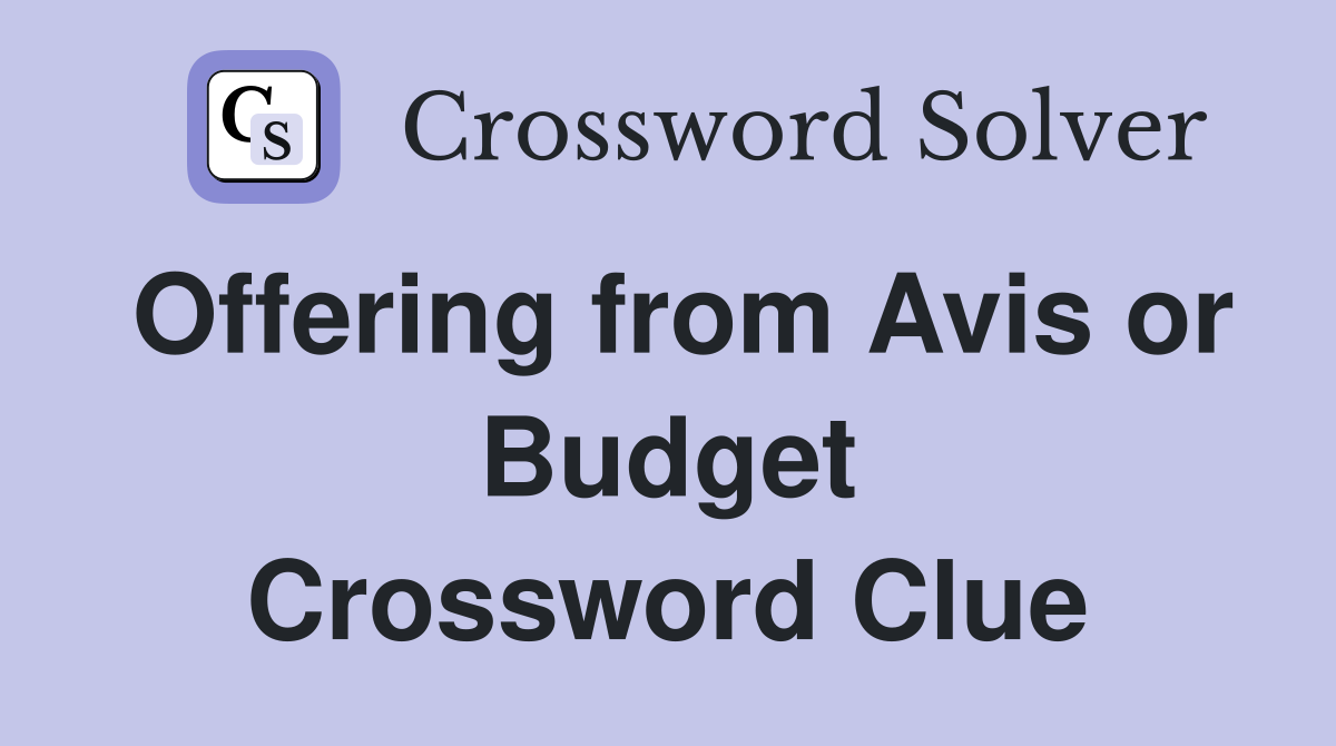 Offering from Avis or Budget Crossword Clue