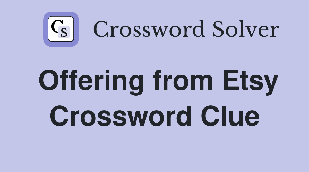 Offering from Etsy Crossword Clue