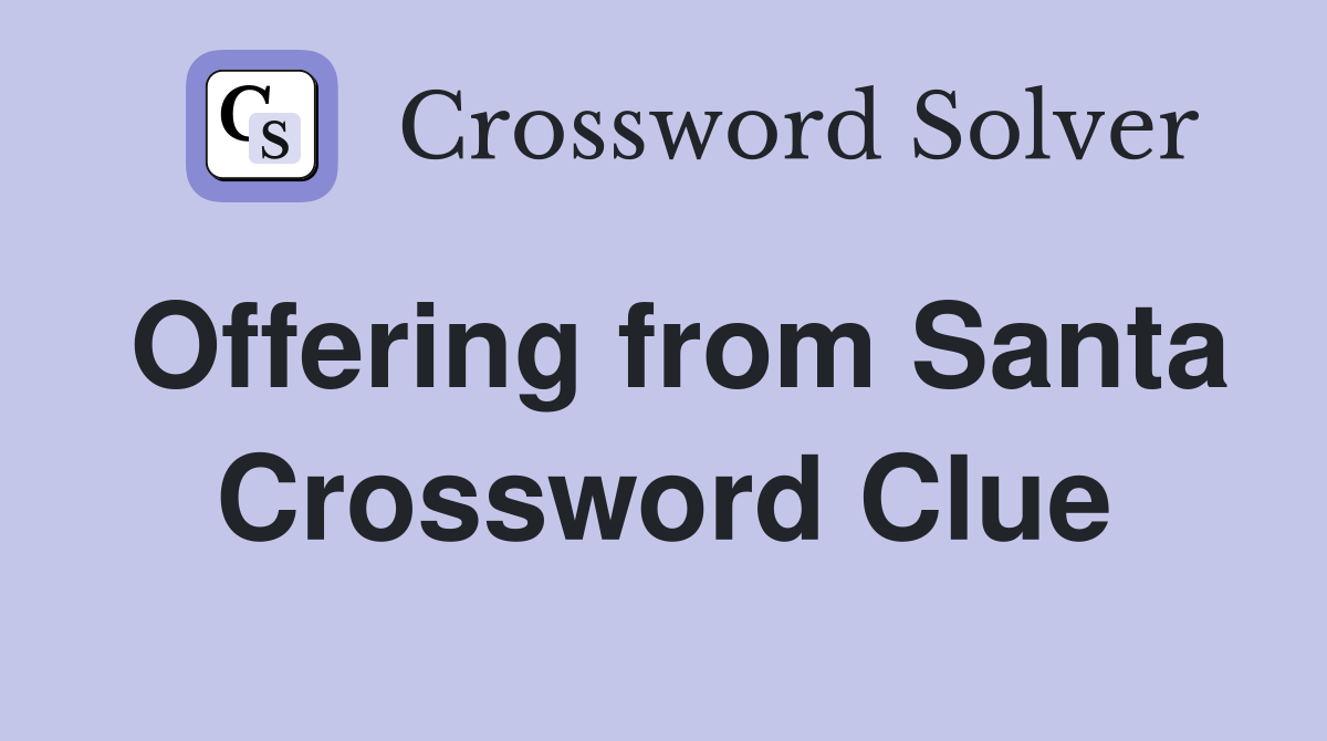 Offering from Santa Crossword Clue
