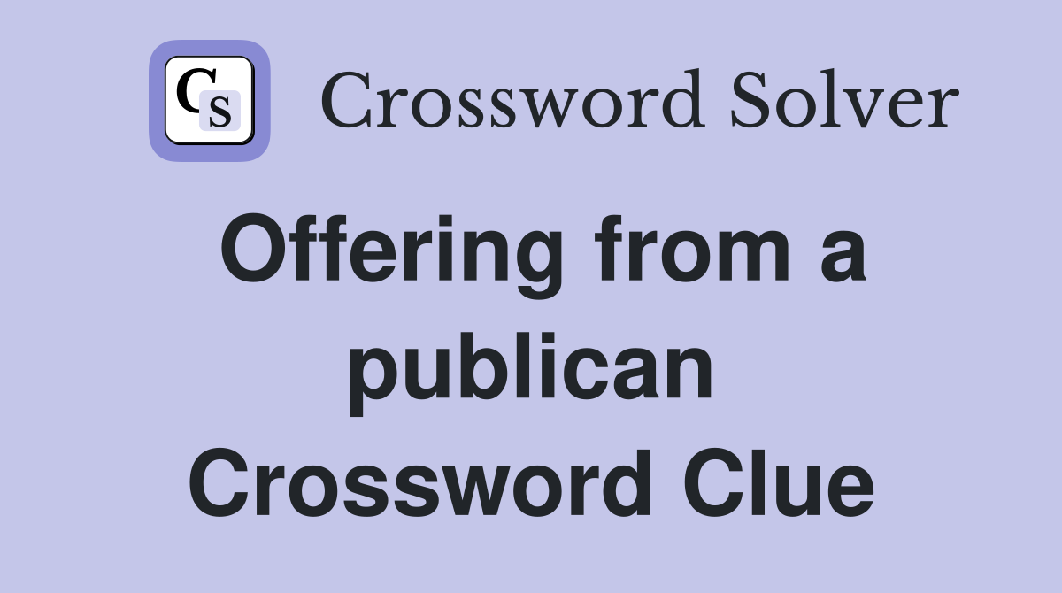 Offering from a publican Crossword Clue