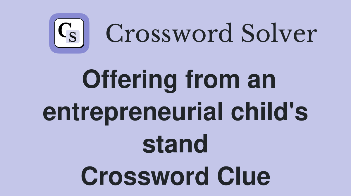 Offering from an entrepreneurial child's stand Crossword Clue