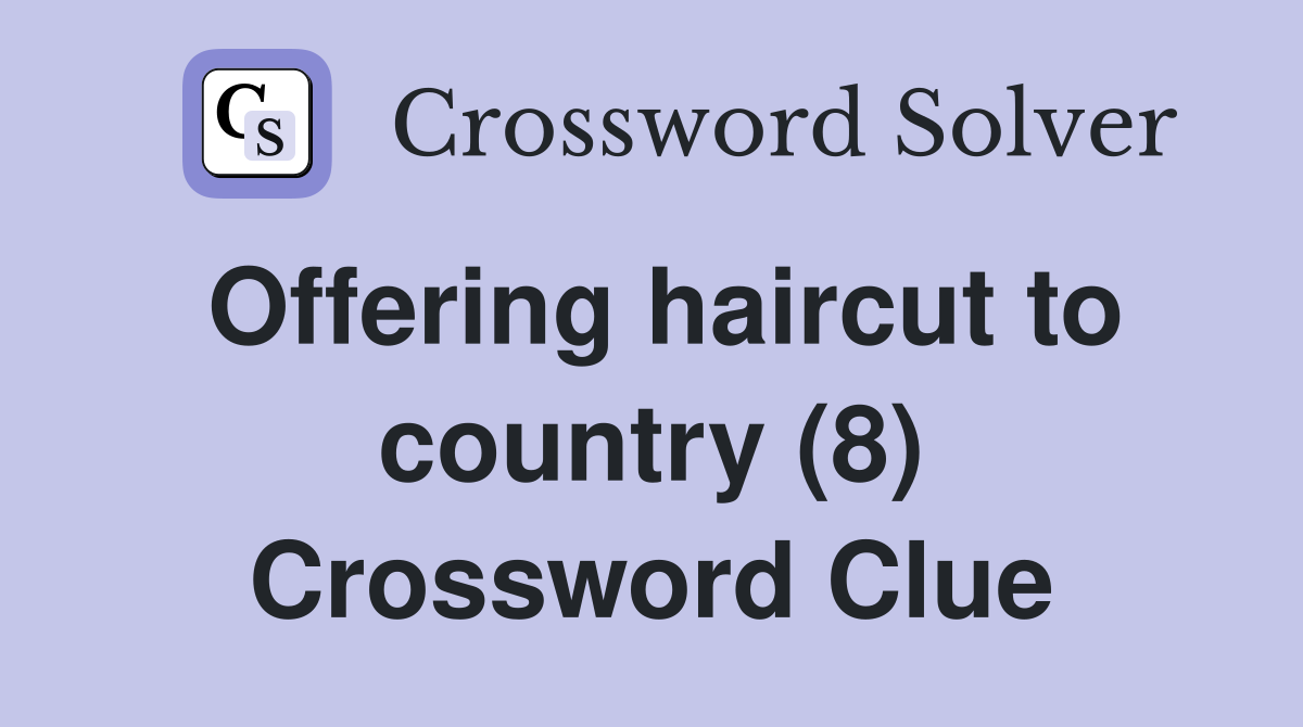 Offering haircut to country (8) Crossword Clue