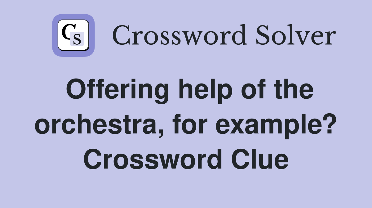 Offering help of the orchestra, for example? Crossword Clue