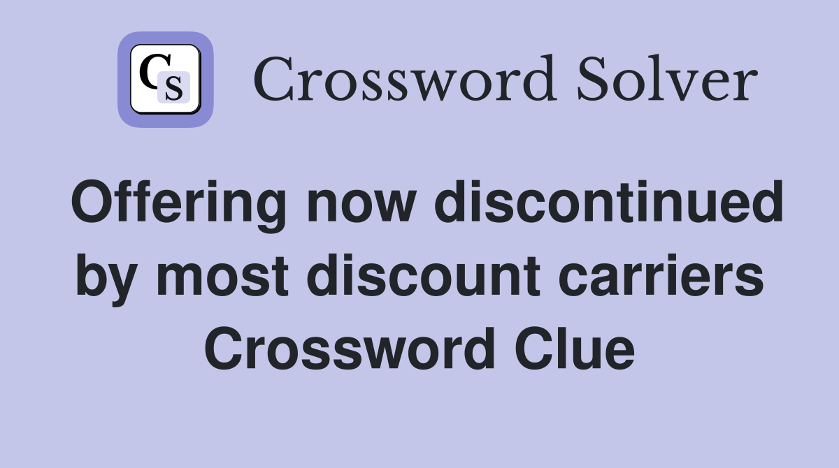Offering now discontinued by most discount carriers Crossword Clue