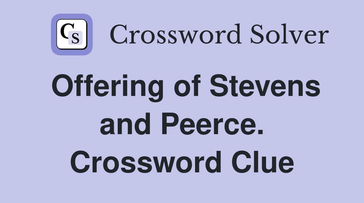 Offering of Stevens and Peerce. Crossword Clue