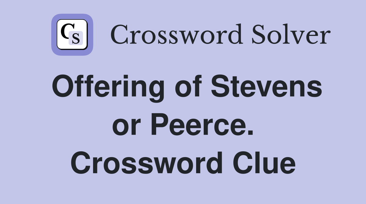 Offering of Stevens or Peerce. Crossword Clue
