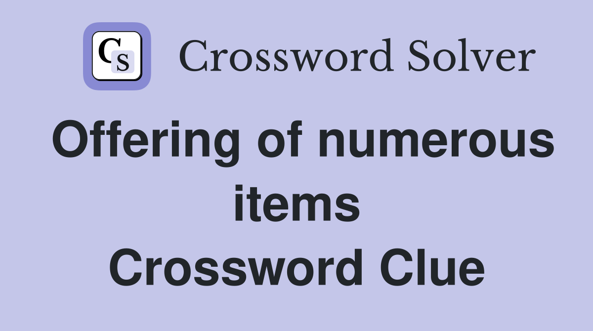 Offering of numerous items Crossword Clue