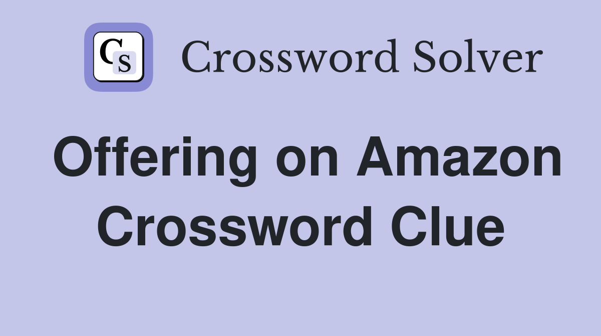 Offering on Amazon Crossword Clue
