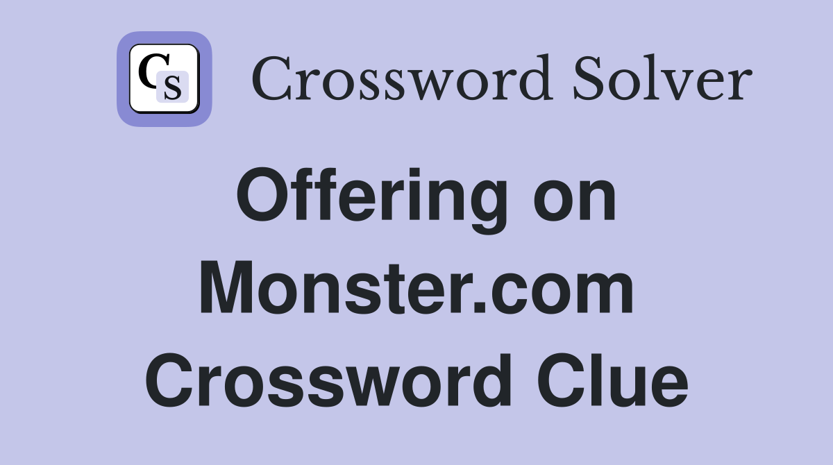 Offering on Monster.com Crossword Clue