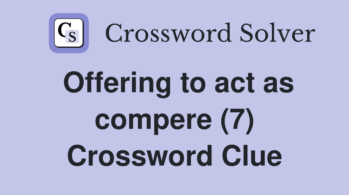 Offering to act as compere (7) Crossword Clue