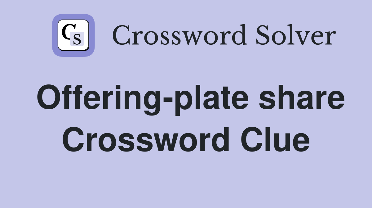 Offering-plate share Crossword Clue