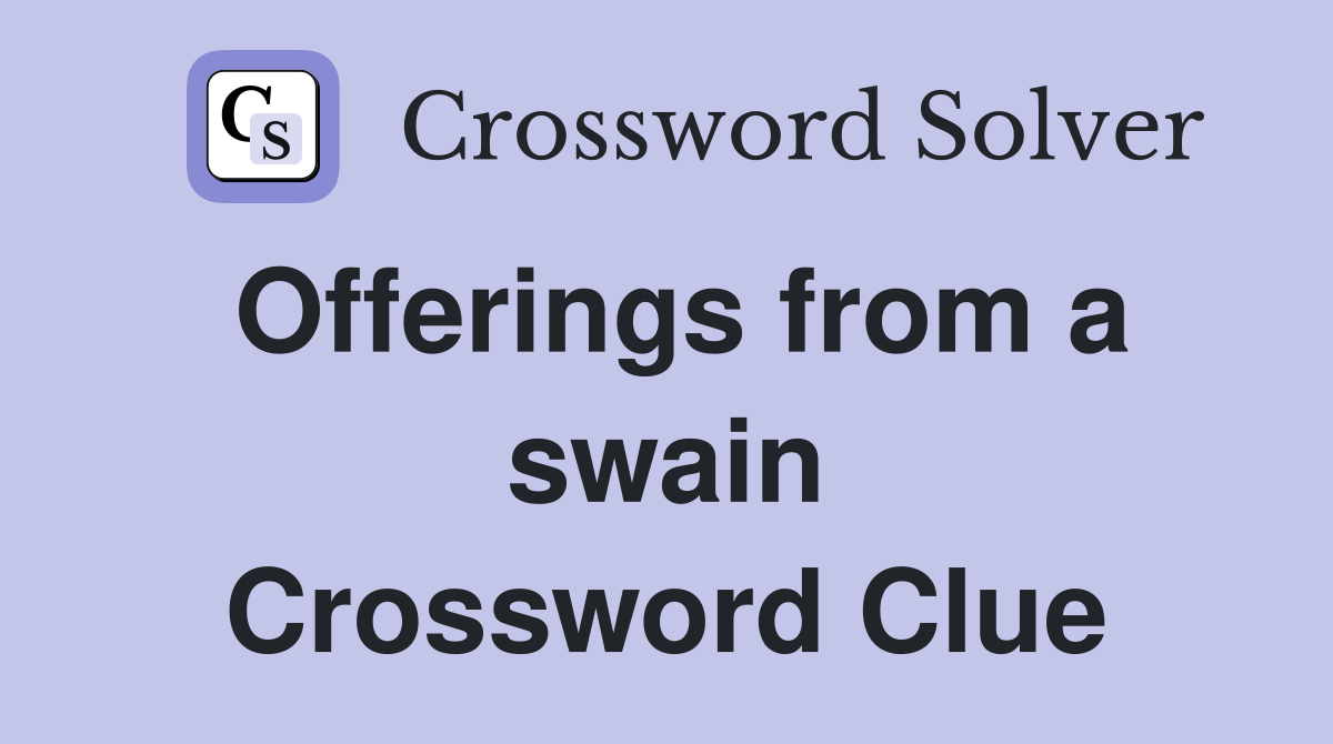 Offerings from a swain Crossword Clue