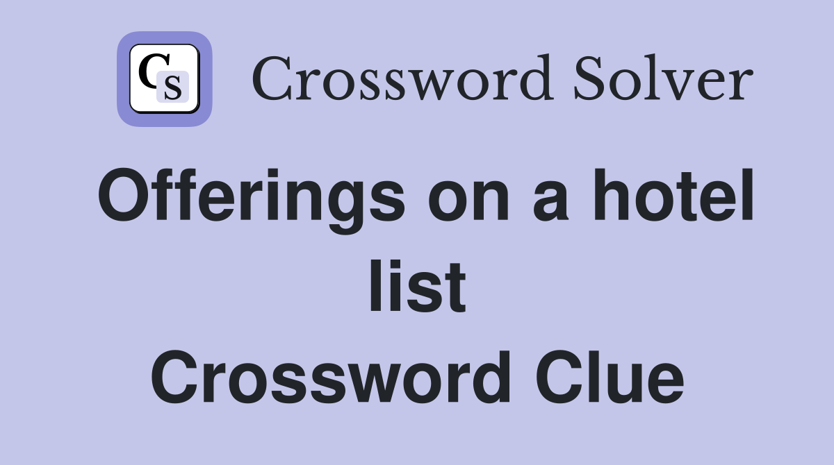 Offerings on a hotel list Crossword Clue
