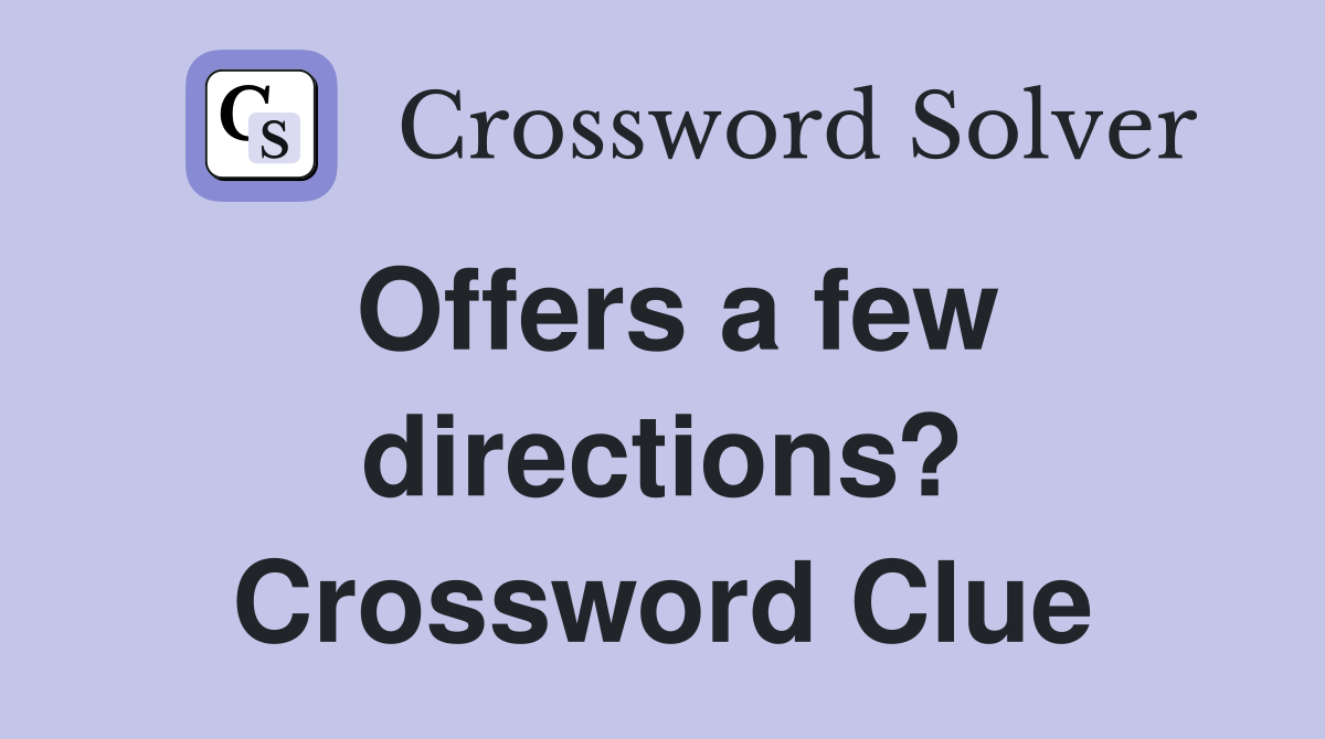 Offers a few directions? Crossword Clue