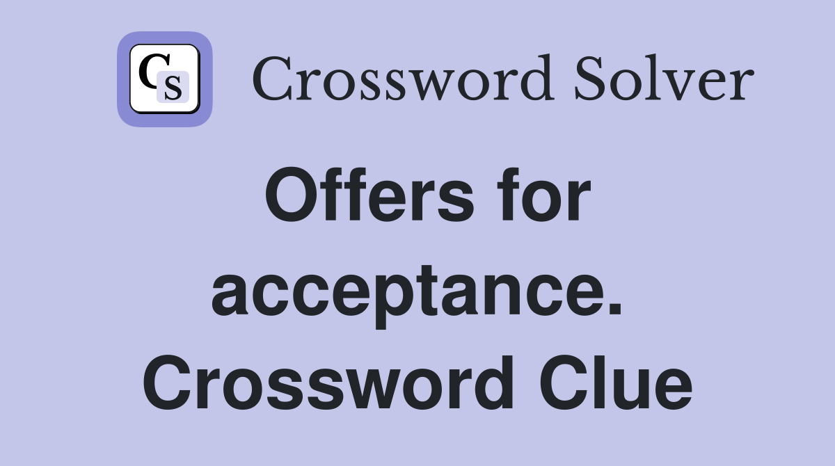 Offers for acceptance. Crossword Clue