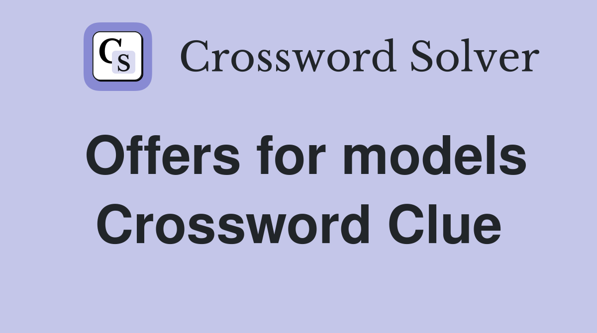 Offers for models Crossword Clue