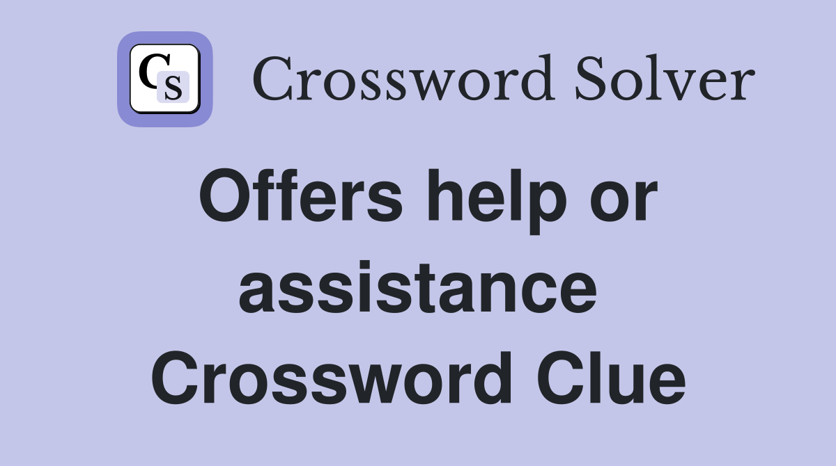 Offers help or assistance Crossword Clue