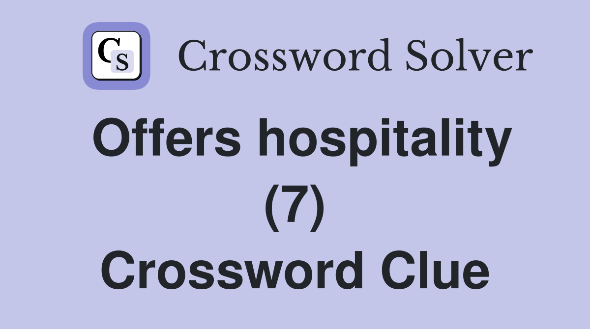 Offers hospitality (7) Crossword Clue