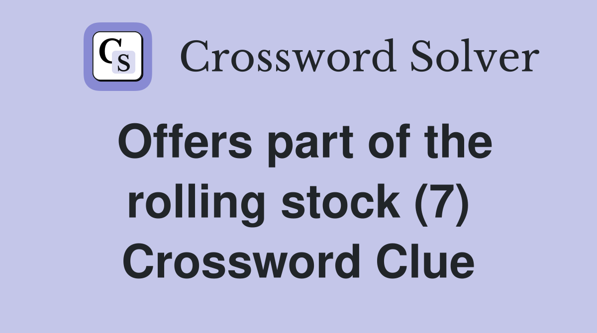Offers part of the rolling stock (7) Crossword Clue