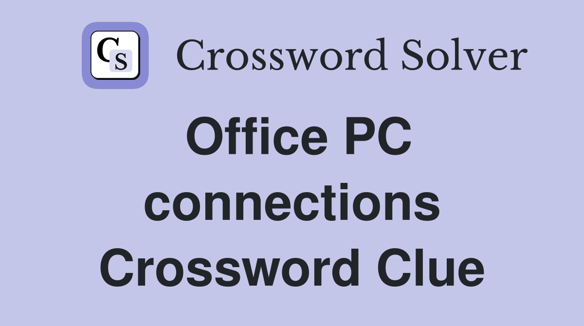 Office PC connections Crossword Clue
