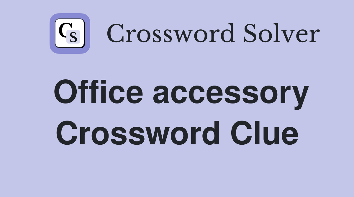 Office accessory Crossword Clue