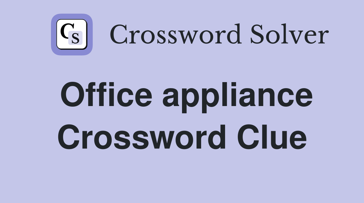 Office appliance Crossword Clue