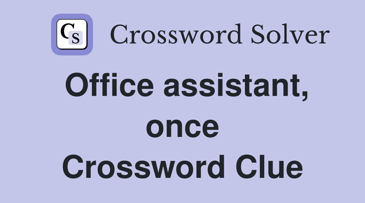 Office assistant, once Crossword Clue