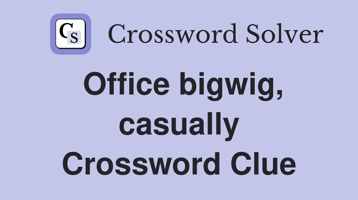 Office bigwig, casually Crossword Clue