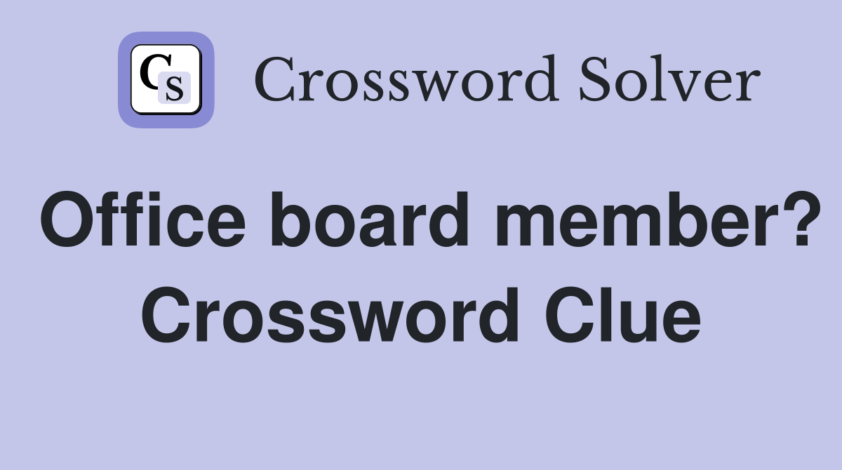 Office board member? Crossword Clue