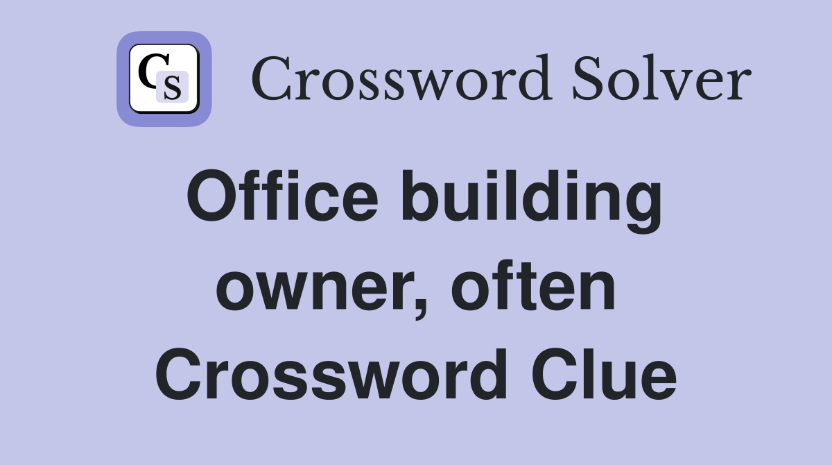 Office building owner, often Crossword Clue