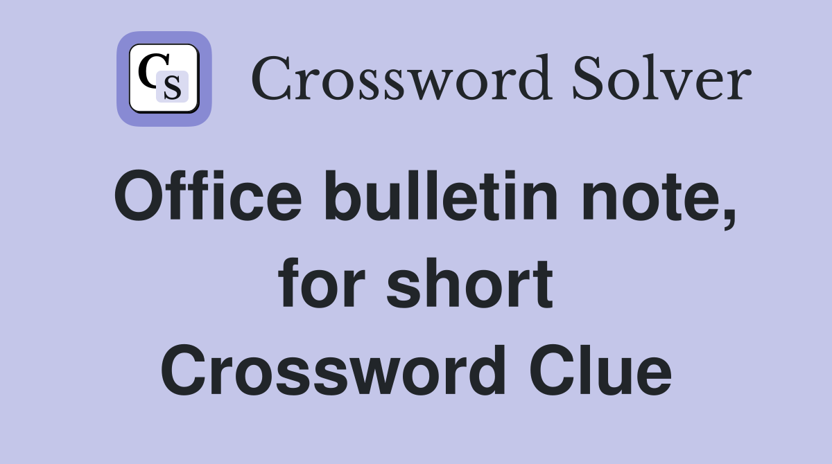 Office bulletin note, for short Crossword Clue