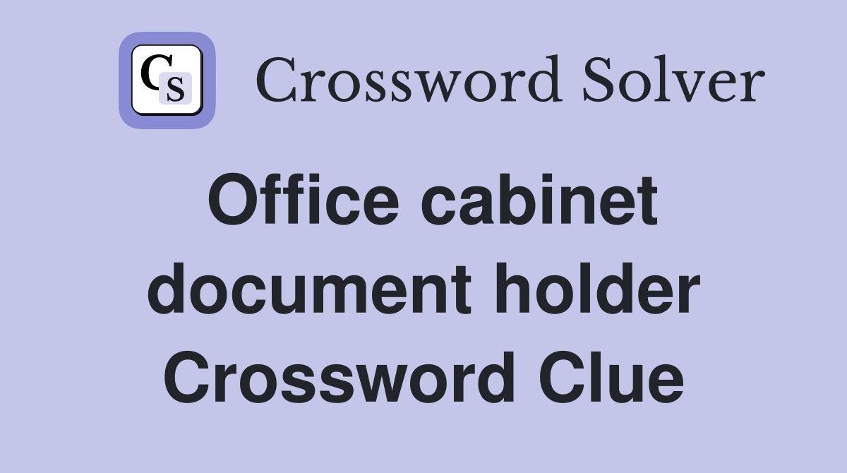 Office cabinet document holder Crossword Clue