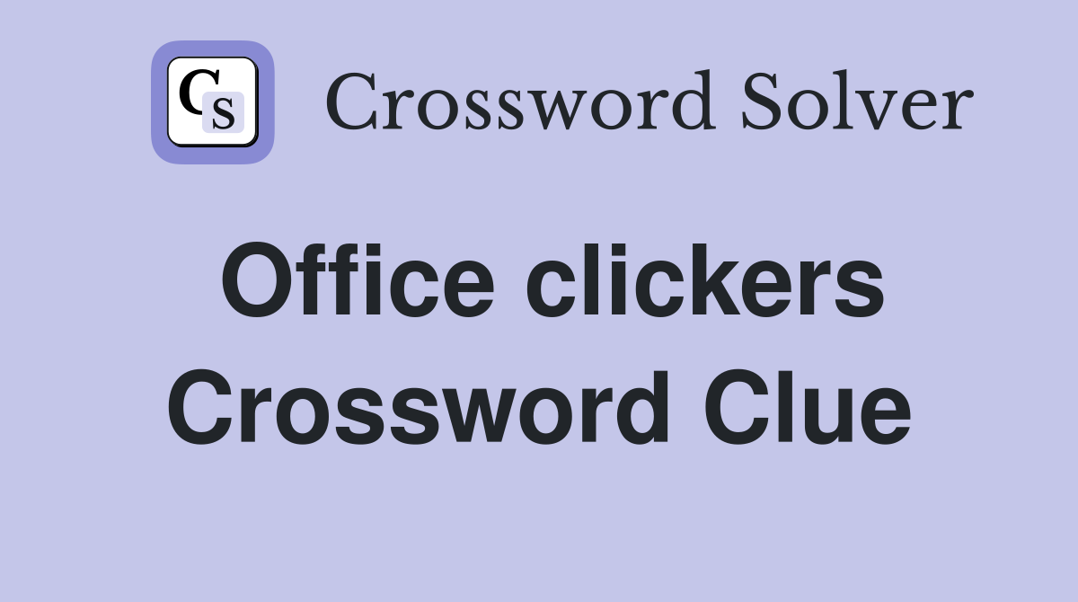 Office clickers Crossword Clue