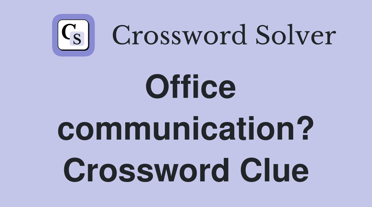 Office communication? Crossword Clue