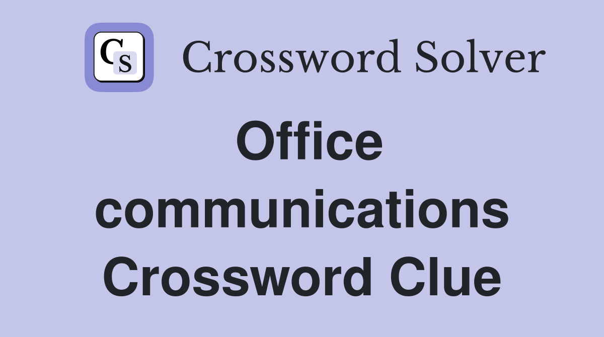 Office communications Crossword Clue
