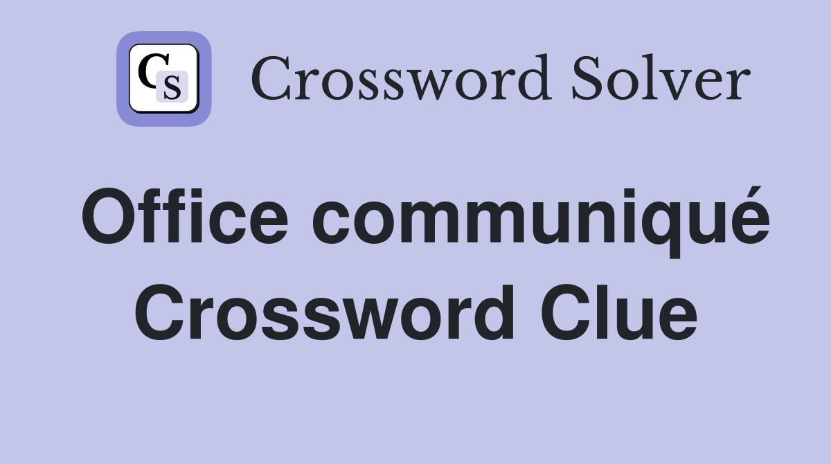 Office communiqué Crossword Clue