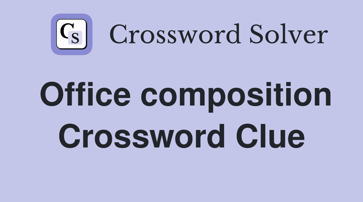 Office composition Crossword Clue