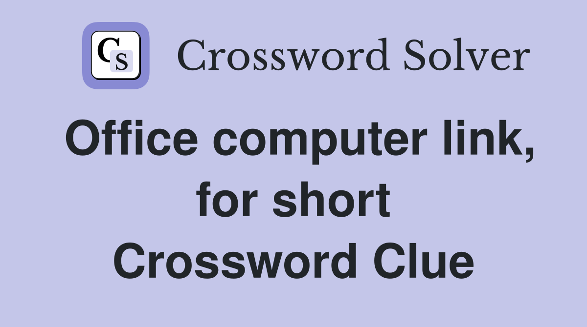 Office computer link, for short Crossword Clue