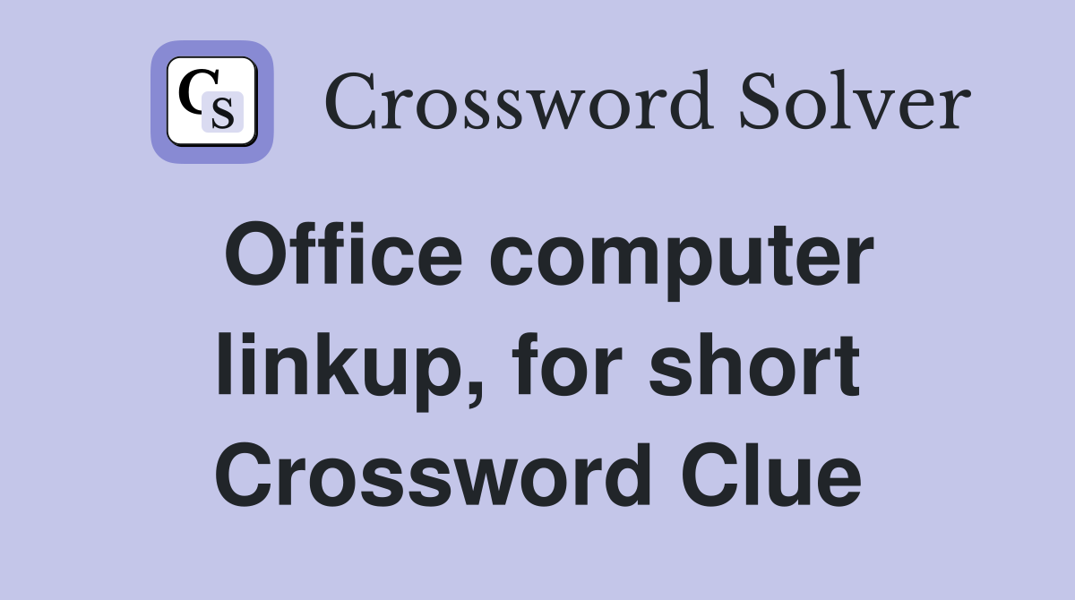 Office computer linkup, for short Crossword Clue