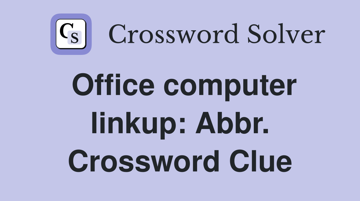 Office computer linkup: Abbr. Crossword Clue