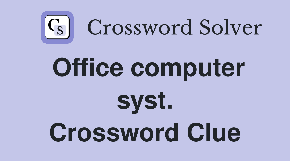 Office computer syst. Crossword Clue