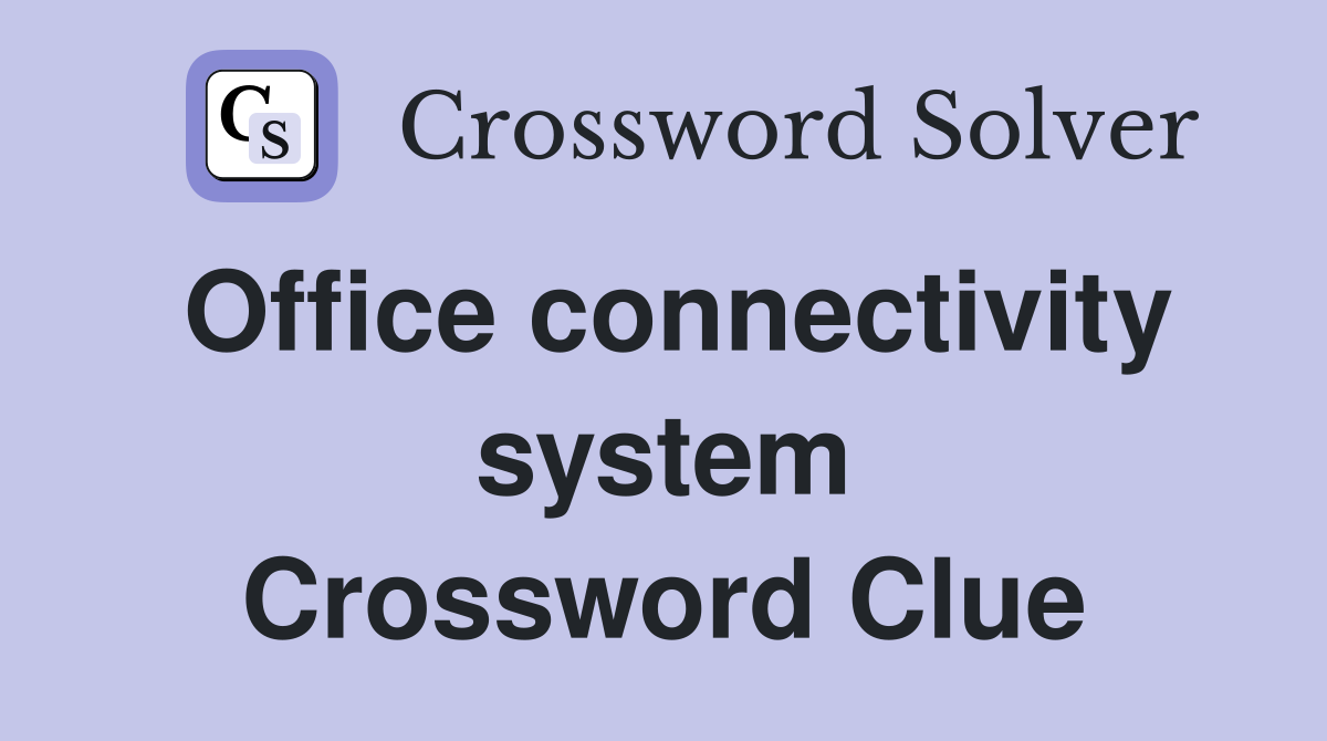 Office connectivity system Crossword Clue