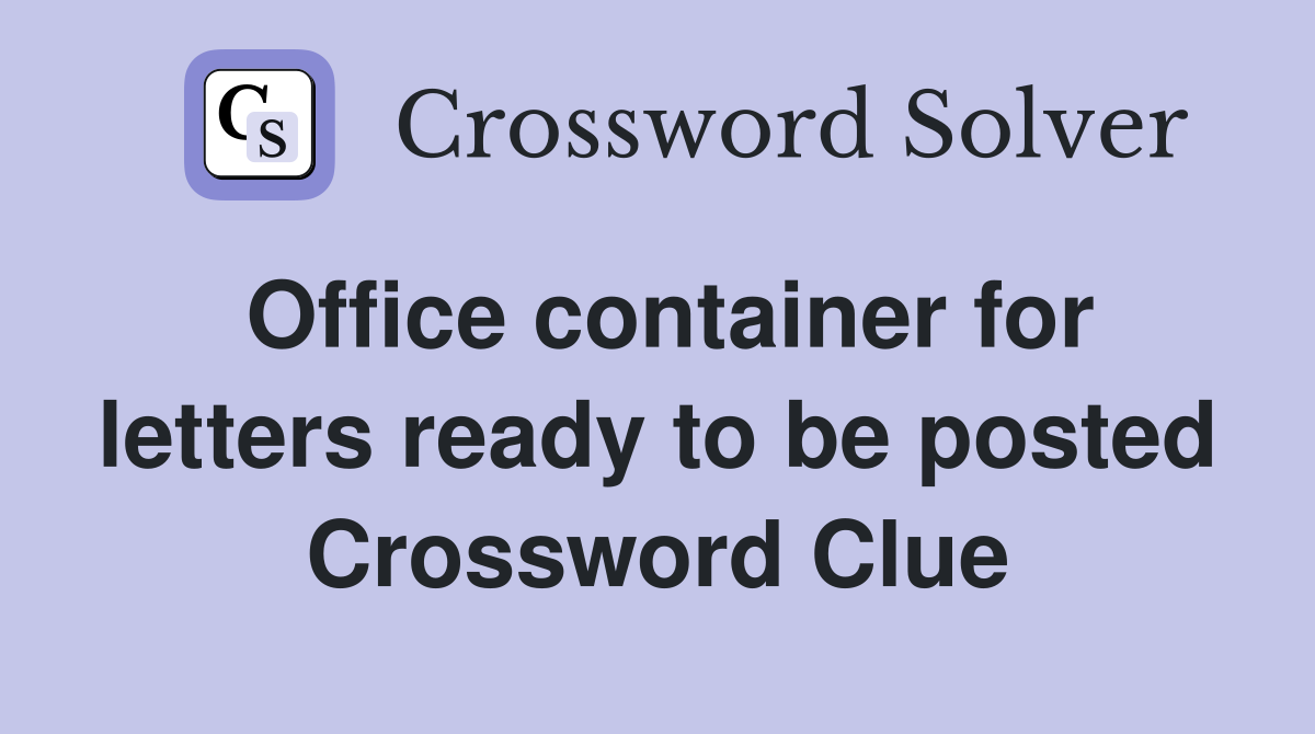 Office container for letters ready to be posted Crossword Clue