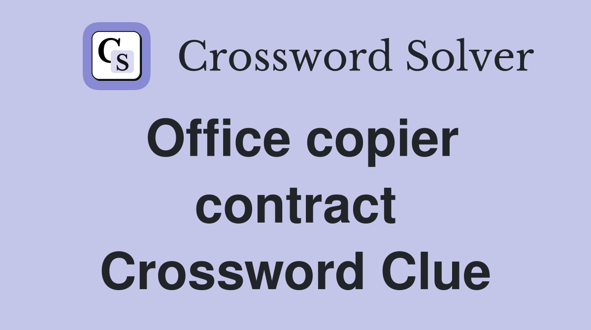 Office copier contract Crossword Clue