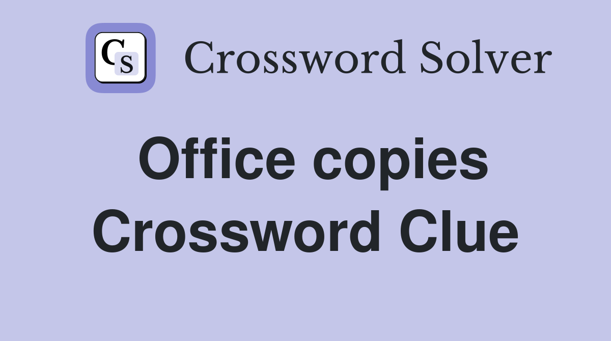 Office copies Crossword Clue