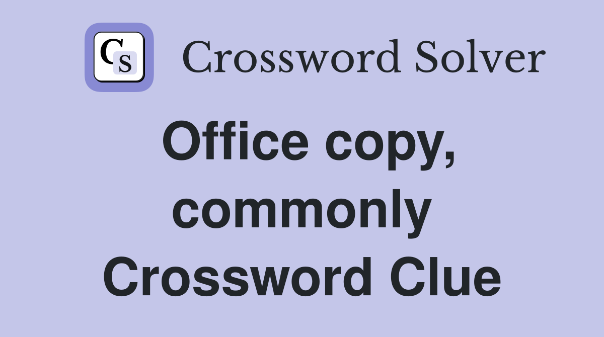 Office copy, commonly Crossword Clue