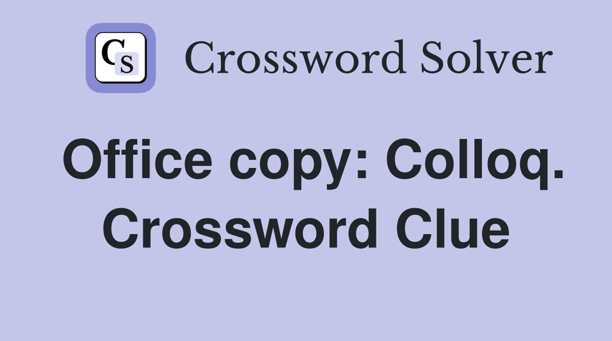 Office copy: Colloq. Crossword Clue