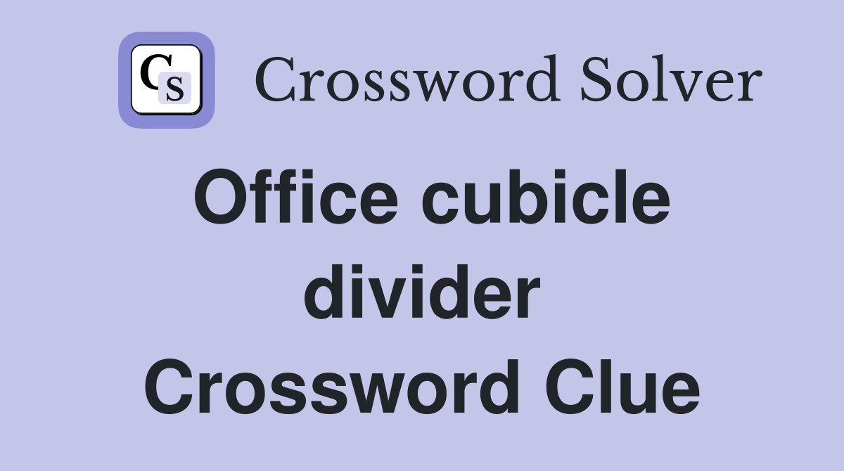 Office cubicle divider Crossword Clue
